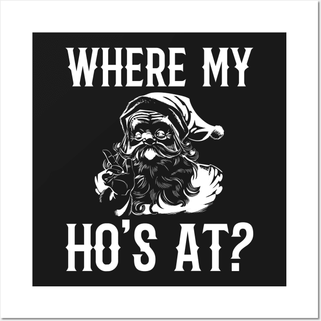 Where My Ho's At Santa Funny Christmas Wall Art by finedesigns